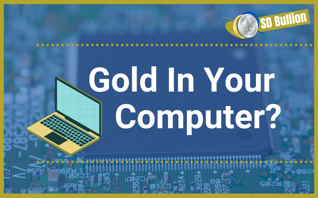 Gold in Your Computer