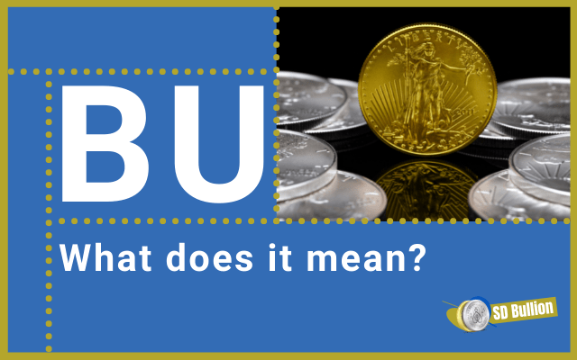 What Does BU Mean? What is a BU Coin (Gold or Silver)?