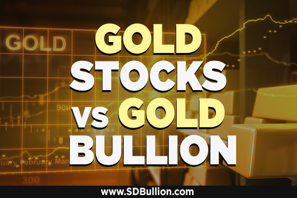 Gold Stocks vs Physical Gold Bullion (Full Report)